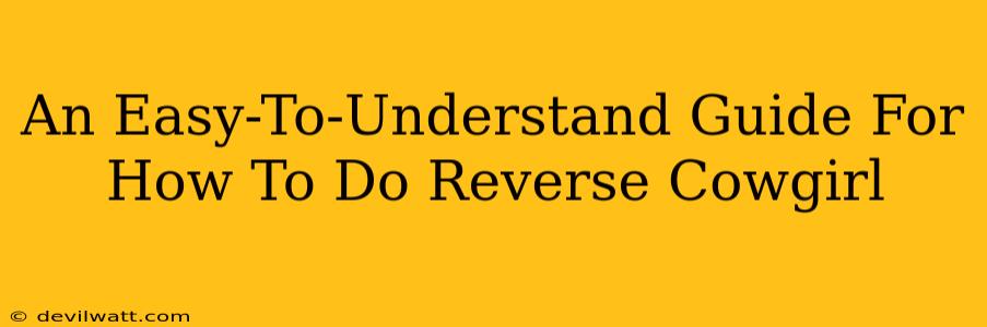An Easy-To-Understand Guide For How To Do Reverse Cowgirl