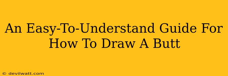 An Easy-To-Understand Guide For How To Draw A Butt