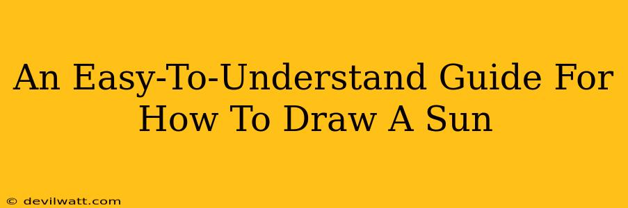 An Easy-To-Understand Guide For How To Draw A Sun