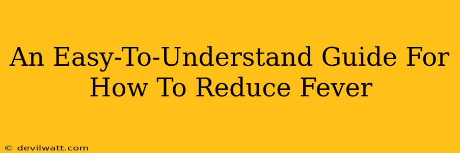 An Easy-To-Understand Guide For How To Reduce Fever