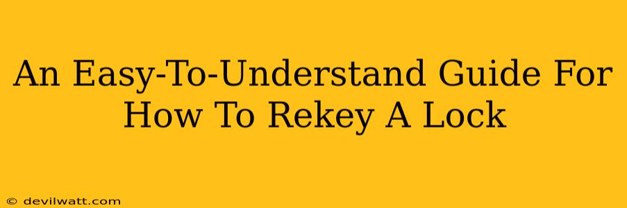 An Easy-To-Understand Guide For How To Rekey A Lock