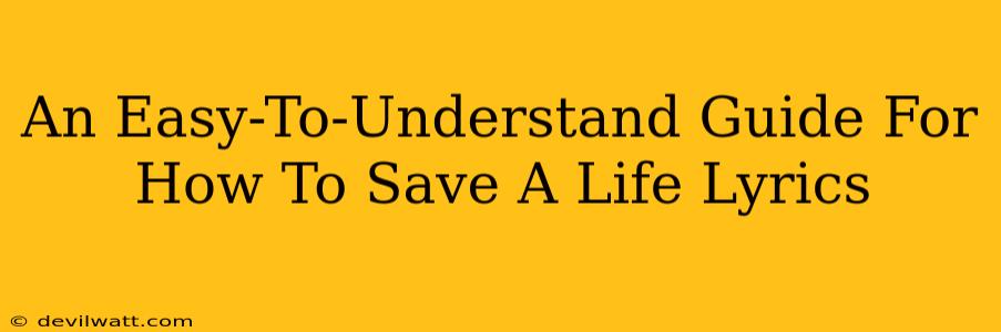 An Easy-To-Understand Guide For How To Save A Life Lyrics