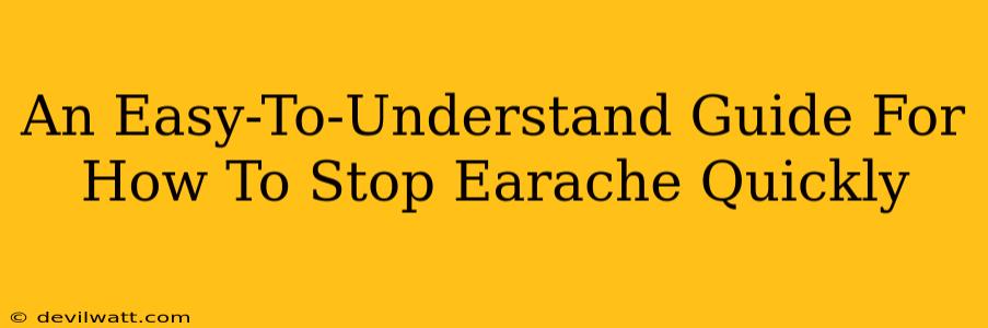 An Easy-To-Understand Guide For How To Stop Earache Quickly