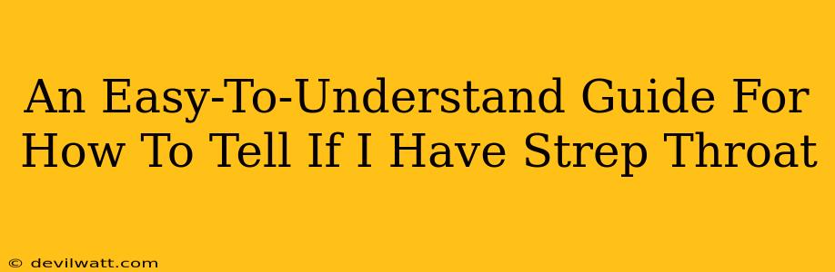 An Easy-To-Understand Guide For How To Tell If I Have Strep Throat