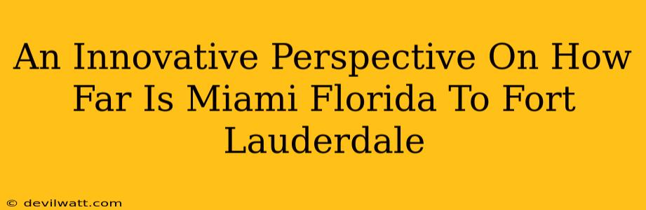 An Innovative Perspective On How Far Is Miami Florida To Fort Lauderdale