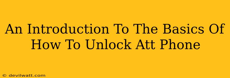 An Introduction To The Basics Of How To Unlock Att Phone