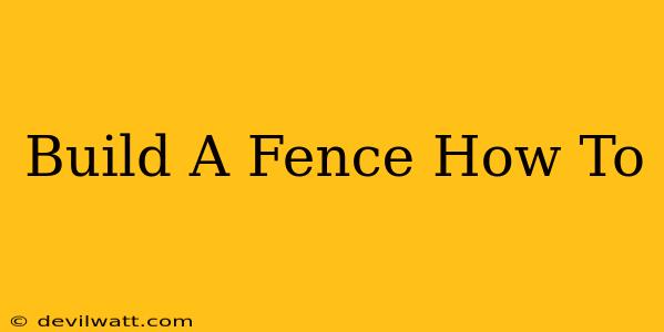 Build A Fence How To