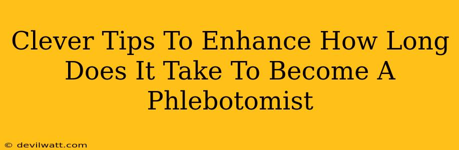 Clever Tips To Enhance How Long Does It Take To Become A Phlebotomist