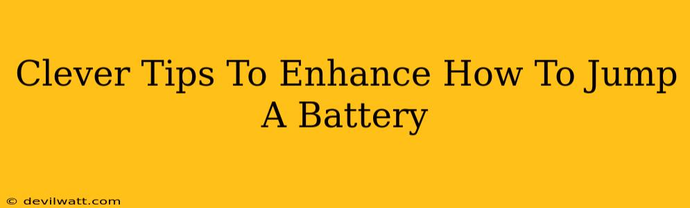 Clever Tips To Enhance How To Jump A Battery