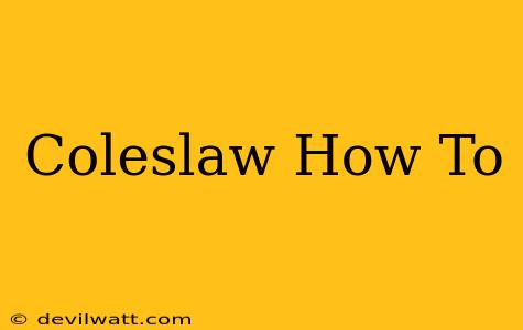 Coleslaw How To