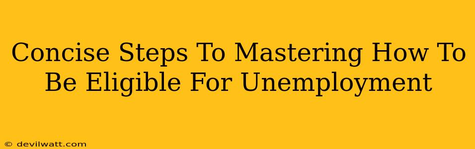 Concise Steps To Mastering How To Be Eligible For Unemployment