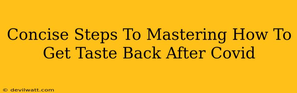 Concise Steps To Mastering How To Get Taste Back After Covid