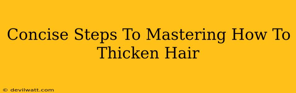 Concise Steps To Mastering How To Thicken Hair