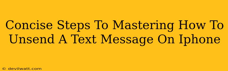 Concise Steps To Mastering How To Unsend A Text Message On Iphone