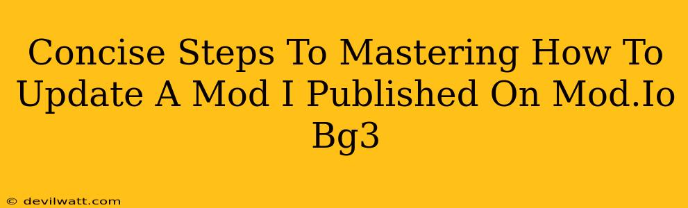 Concise Steps To Mastering How To Update A Mod I Published On Mod.Io Bg3