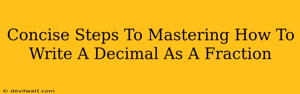 Concise Steps To Mastering How To Write A Decimal As A Fraction
