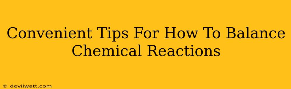 Convenient Tips For How To Balance Chemical Reactions