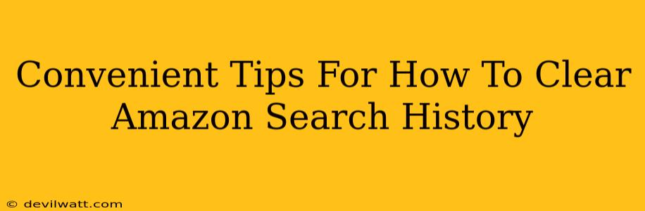 Convenient Tips For How To Clear Amazon Search History