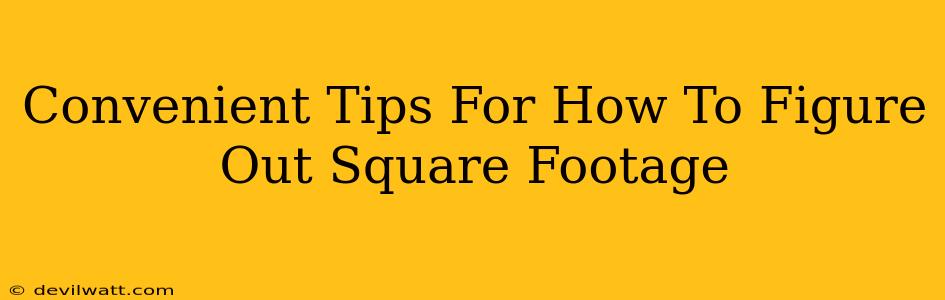 Convenient Tips For How To Figure Out Square Footage