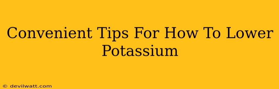 Convenient Tips For How To Lower Potassium
