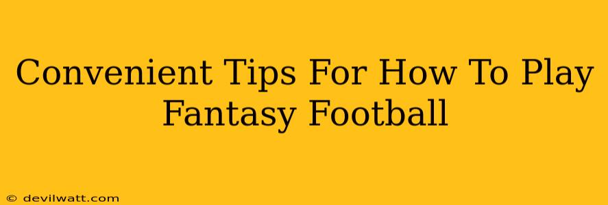 Convenient Tips For How To Play Fantasy Football