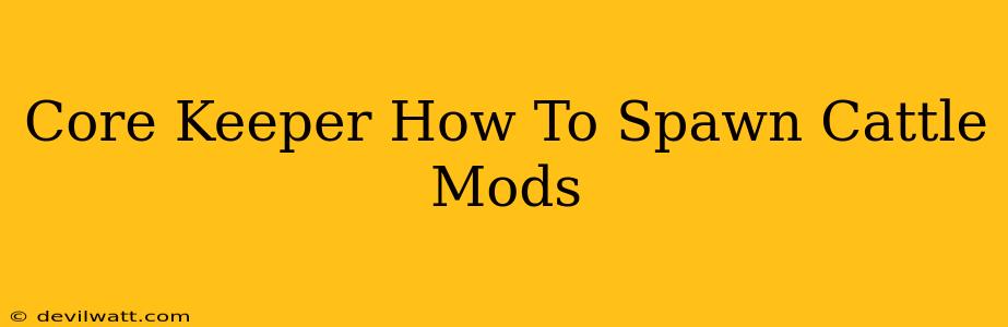 Core Keeper How To Spawn Cattle Mods