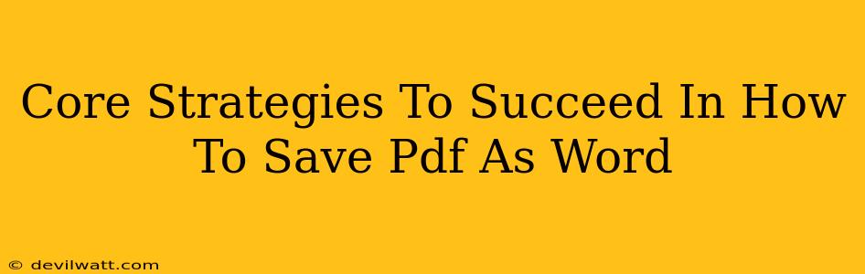 Core Strategies To Succeed In How To Save Pdf As Word
