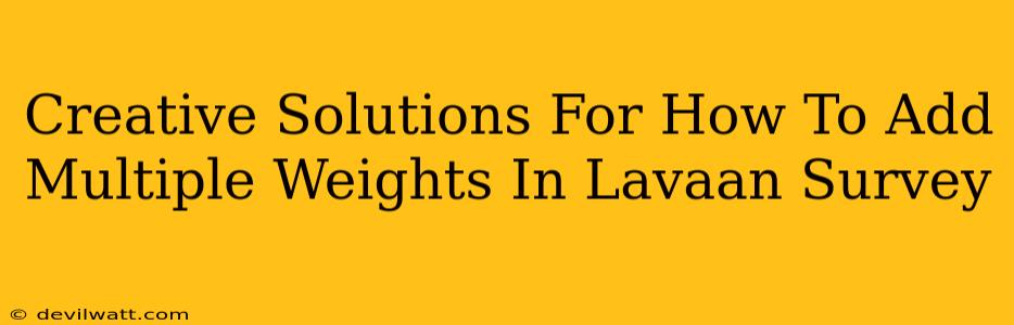 Creative Solutions For How To Add Multiple Weights In Lavaan Survey