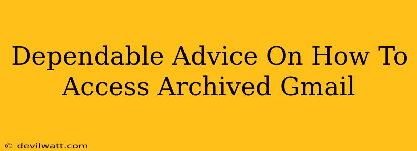 Dependable Advice On How To Access Archived Gmail