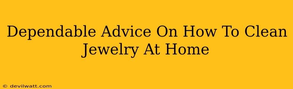 Dependable Advice On How To Clean Jewelry At Home