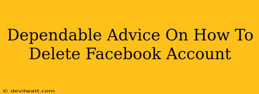 Dependable Advice On How To Delete Facebook Account