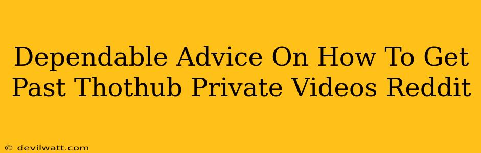 Dependable Advice On How To Get Past Thothub Private Videos Reddit