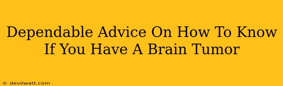 Dependable Advice On How To Know If You Have A Brain Tumor