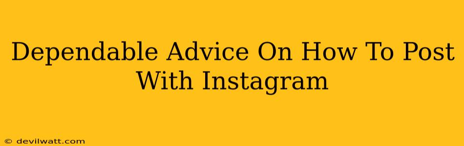 Dependable Advice On How To Post With Instagram