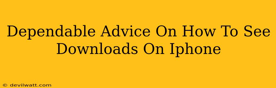 Dependable Advice On How To See Downloads On Iphone