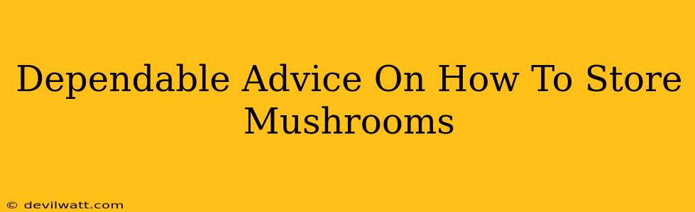 Dependable Advice On How To Store Mushrooms