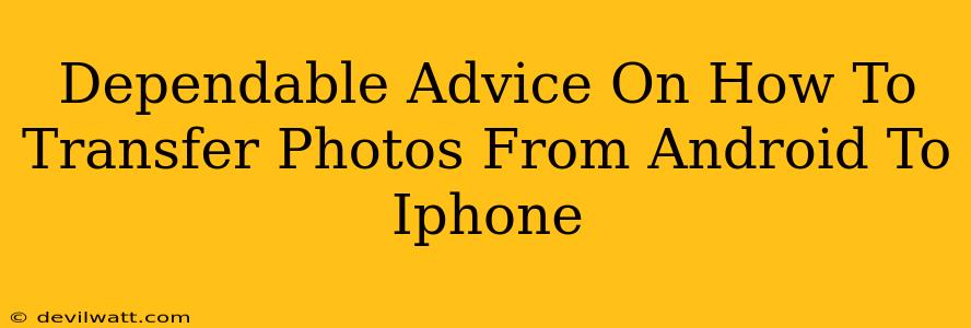 Dependable Advice On How To Transfer Photos From Android To Iphone