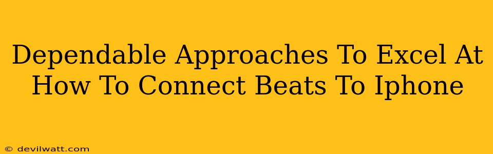 Dependable Approaches To Excel At How To Connect Beats To Iphone