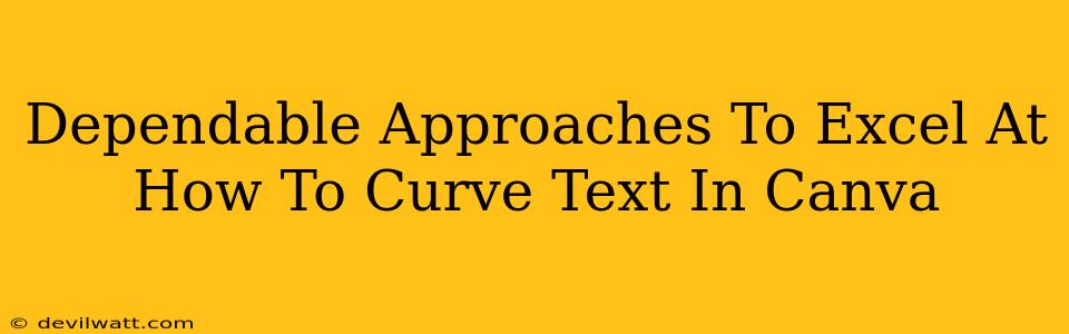 Dependable Approaches To Excel At How To Curve Text In Canva