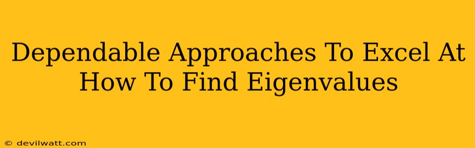 Dependable Approaches To Excel At How To Find Eigenvalues