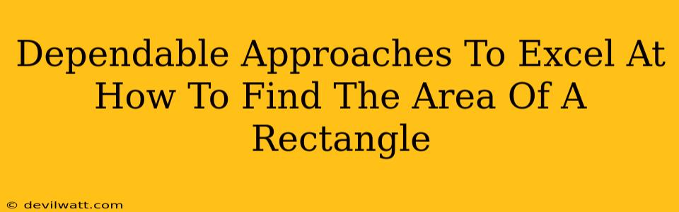 Dependable Approaches To Excel At How To Find The Area Of A Rectangle