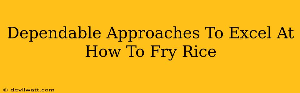 Dependable Approaches To Excel At How To Fry Rice