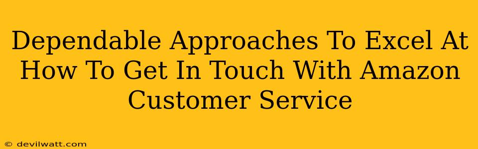 Dependable Approaches To Excel At How To Get In Touch With Amazon Customer Service