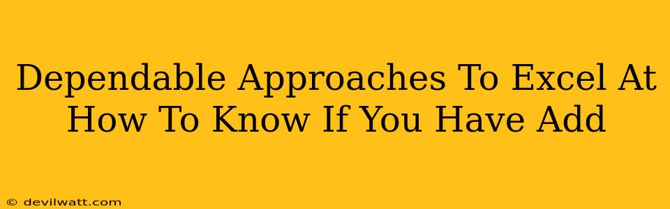 Dependable Approaches To Excel At How To Know If You Have Add