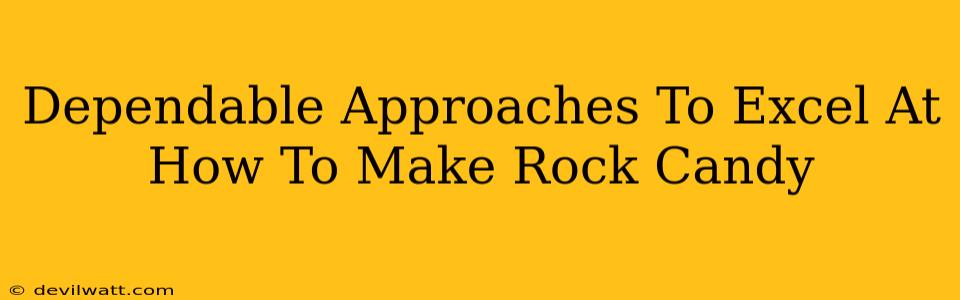 Dependable Approaches To Excel At How To Make Rock Candy