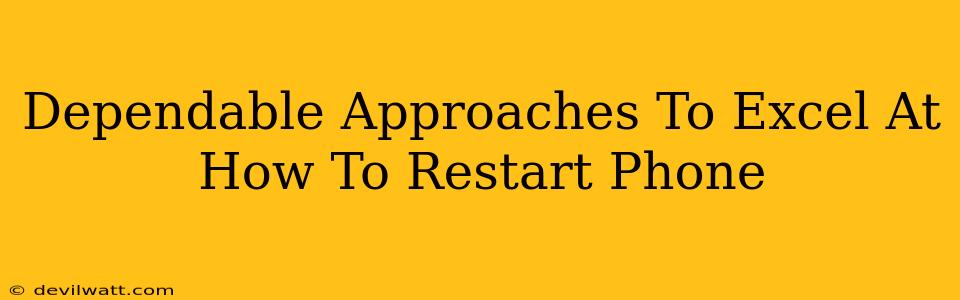 Dependable Approaches To Excel At How To Restart Phone