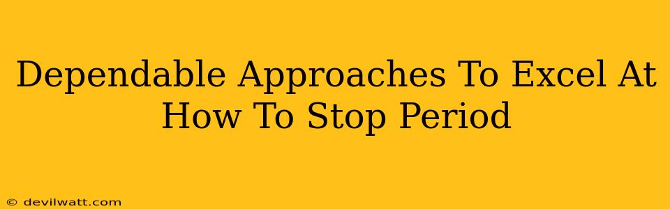 Dependable Approaches To Excel At How To Stop Period