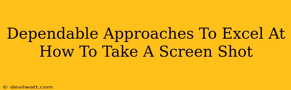 Dependable Approaches To Excel At How To Take A Screen Shot