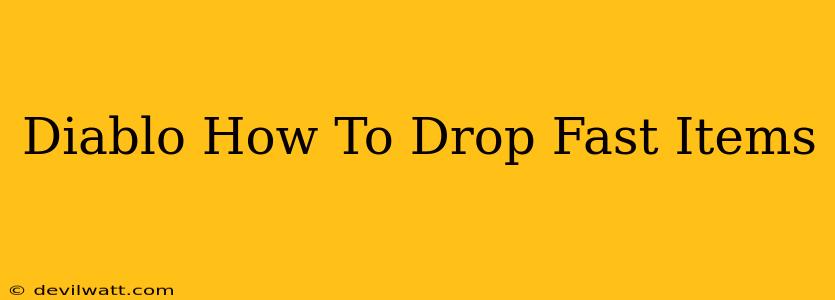 Diablo How To Drop Fast Items