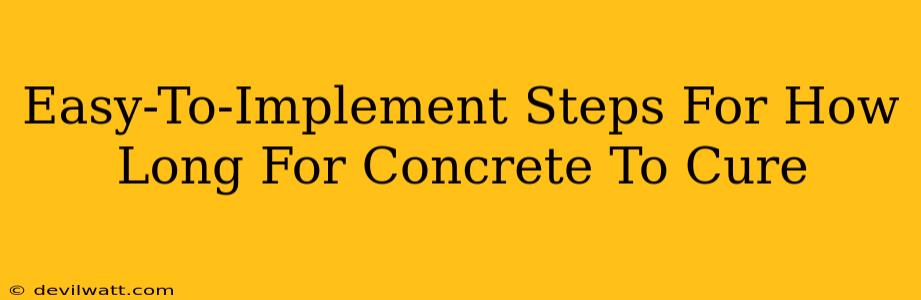 Easy-To-Implement Steps For How Long For Concrete To Cure